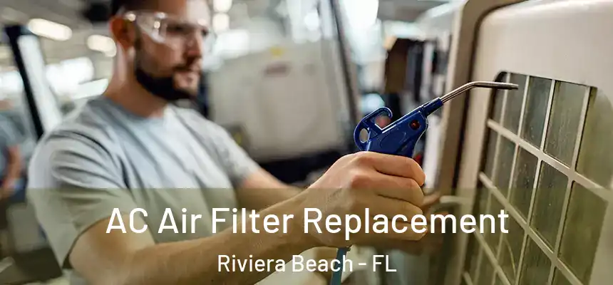 AC Air Filter Replacement Riviera Beach - FL