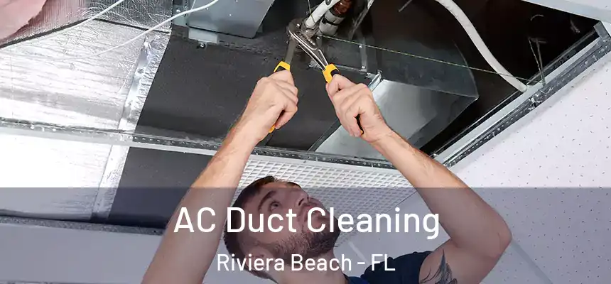 AC Duct Cleaning Riviera Beach - FL