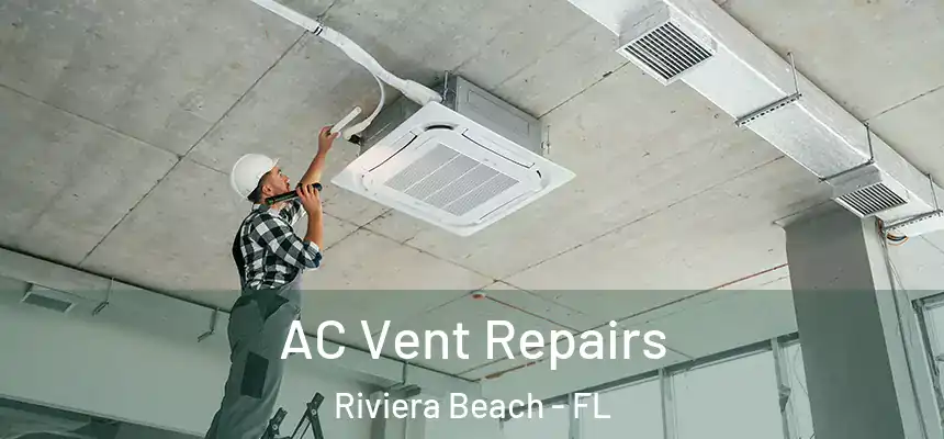 AC Vent Repairs Riviera Beach - FL