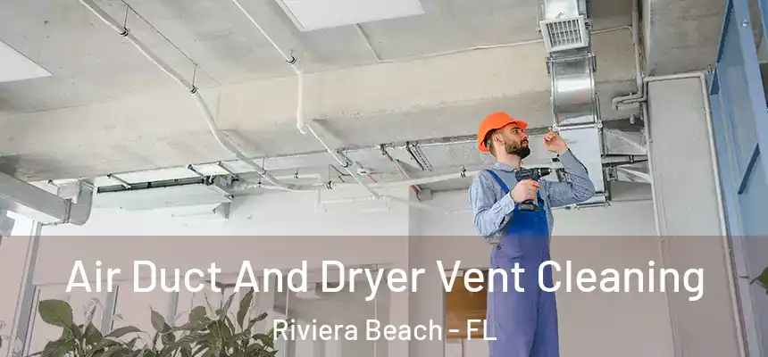 Air Duct And Dryer Vent Cleaning Riviera Beach - FL