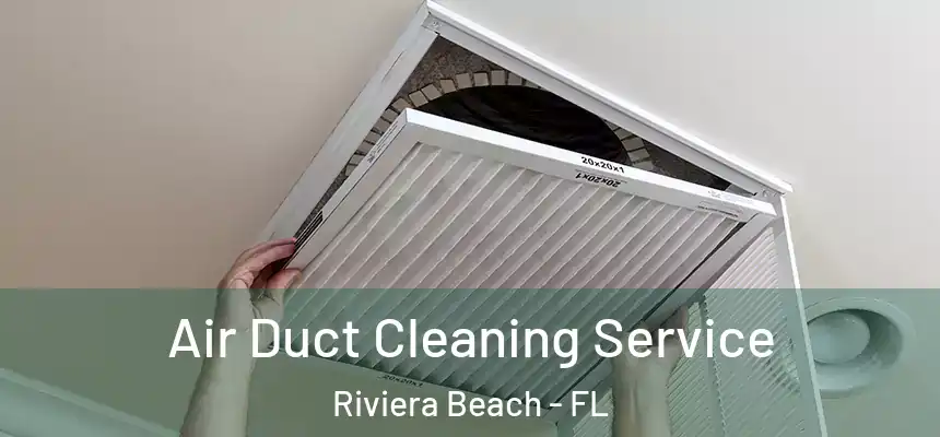 Air Duct Cleaning Service Riviera Beach - FL