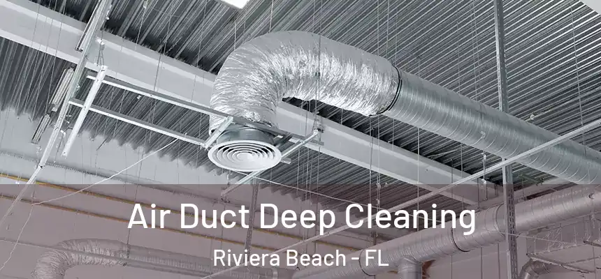 Air Duct Deep Cleaning Riviera Beach - FL