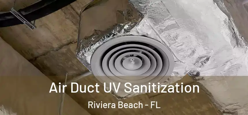 Air Duct UV Sanitization Riviera Beach - FL