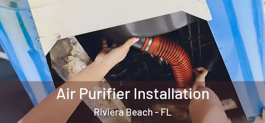 Air Purifier Installation Riviera Beach - FL