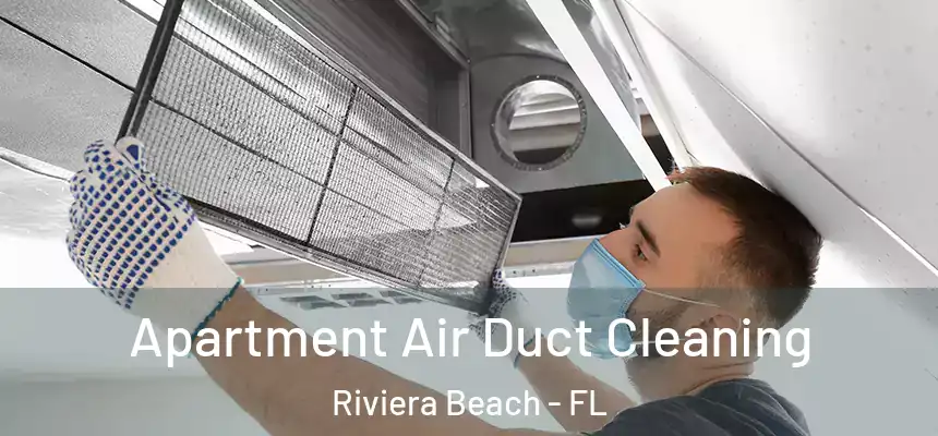 Apartment Air Duct Cleaning Riviera Beach - FL