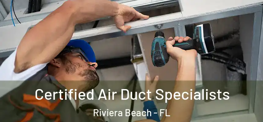 Certified Air Duct Specialists Riviera Beach - FL