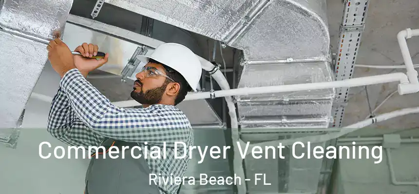 Commercial Dryer Vent Cleaning Riviera Beach - FL