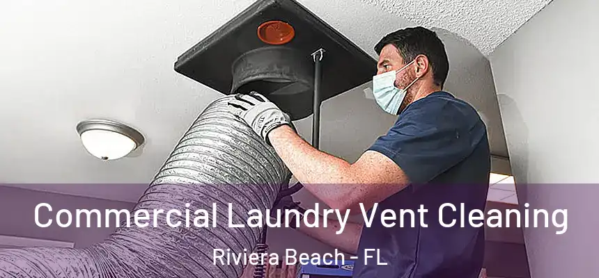 Commercial Laundry Vent Cleaning Riviera Beach - FL