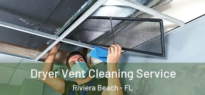 Dryer Vent Cleaning Service Riviera Beach - FL
