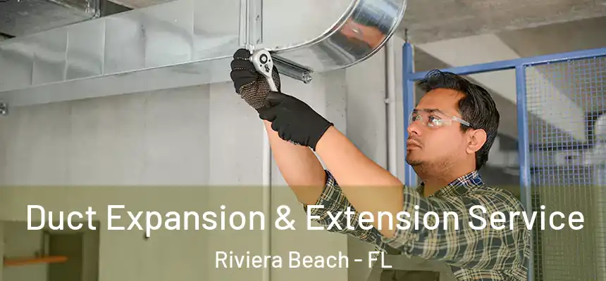 Duct Expansion & Extension Service Riviera Beach - FL