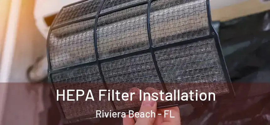 HEPA Filter Installation Riviera Beach - FL