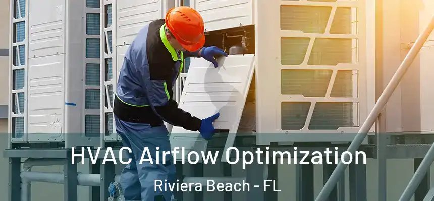 HVAC Airflow Optimization Riviera Beach - FL