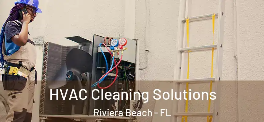 HVAC Cleaning Solutions Riviera Beach - FL