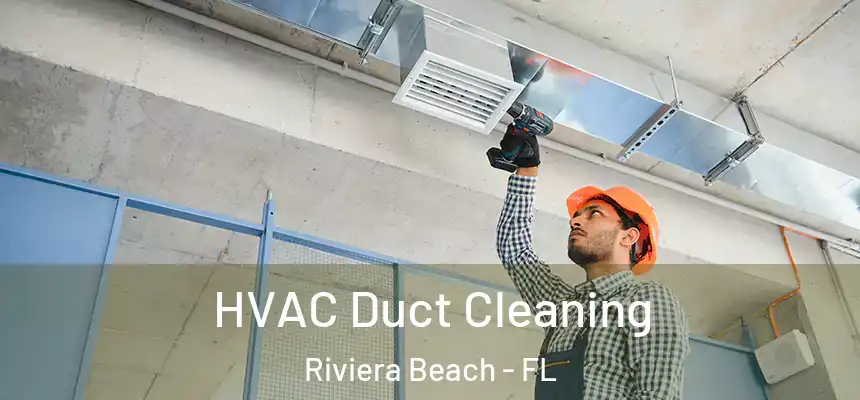 HVAC Duct Cleaning Riviera Beach - FL