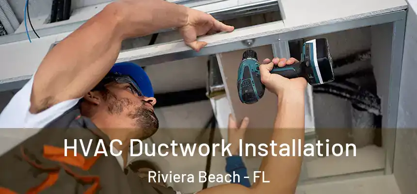 HVAC Ductwork Installation Riviera Beach - FL