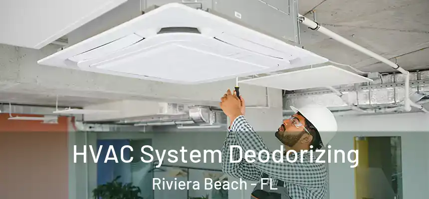 HVAC System Deodorizing Riviera Beach - FL