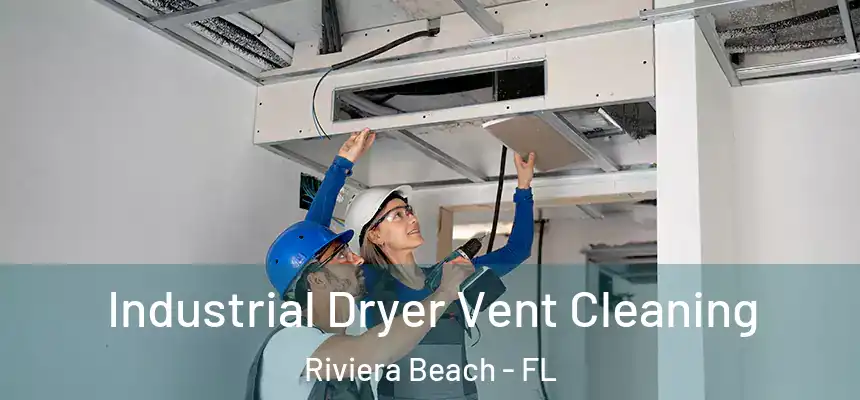 Industrial Dryer Vent Cleaning Riviera Beach - FL
