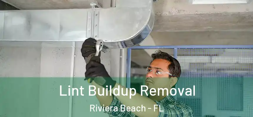Lint Buildup Removal Riviera Beach - FL