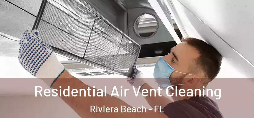 Residential Air Vent Cleaning Riviera Beach - FL