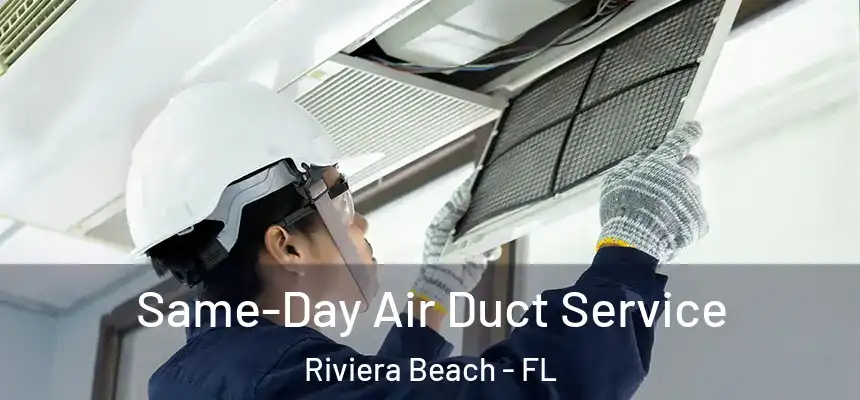 Same-Day Air Duct Service Riviera Beach - FL
