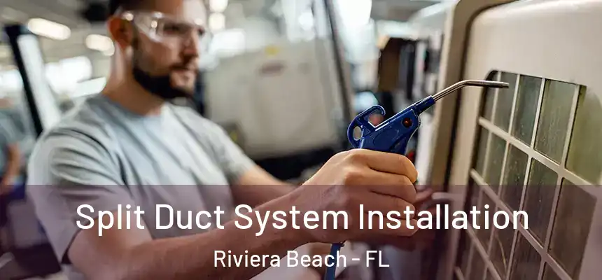 Split Duct System Installation Riviera Beach - FL